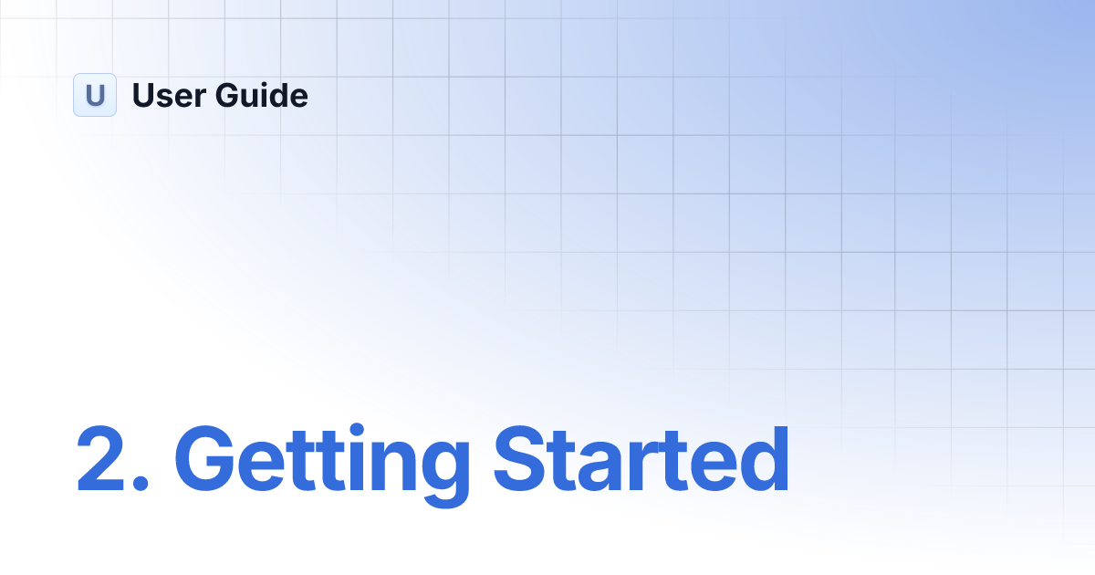 2. Getting Started | User Guide